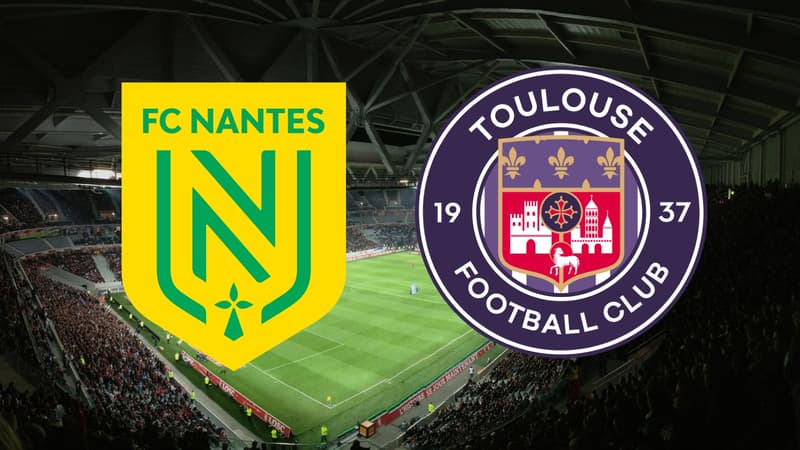 Nantes - Toulouse : match de Ligue 1 à suivre en direct
